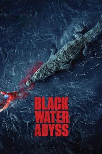 فیلم Black Water: Abyss 2020