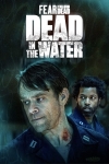 فیلم Fear the Walking Dead: Dead in the Water 2022