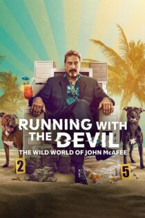 فیلم Running with the Devil: The Wild World of John McAfee 2022