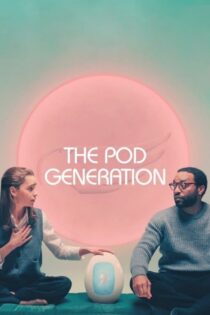 فیلم The Pod Generation 2023
