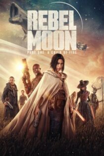 فیلم Rebel Moon – Part One: A Child of Fire 2023